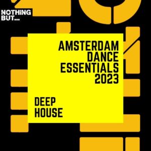 VA - Nothing But... Amsterdam Dance Essentials 2023 Deep House [NBADE202306]