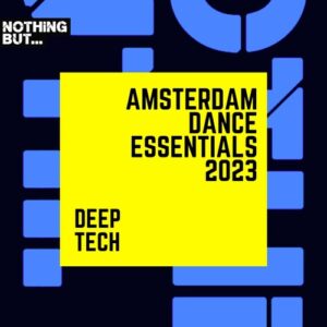 VA - Nothing But... Amsterdam Dance Essentials 2023 Deep Tech [NBADE202301]