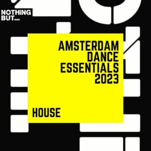 VA - Nothing But... Amsterdam Dance Essentials 2023 House [NBADE202308]
