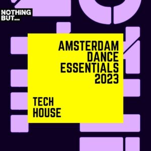 VA - Nothing But... Amsterdam Dance Essentials 2023 Tech House [NBADE202307]