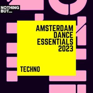 VA - Nothing But... Amsterdam Dance Essentials 2023 Techno [NBADE202305]