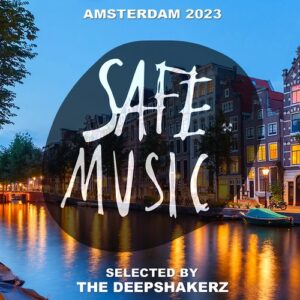 VA - Safe Amsterdam 2023 (Selected by The Deepshakerz) [SAFECOMP028]