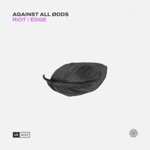 Against All Ødds - Riot / Edge [UVN101]