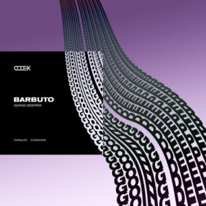 BARBUTO - Going Deeper [CODEX218]