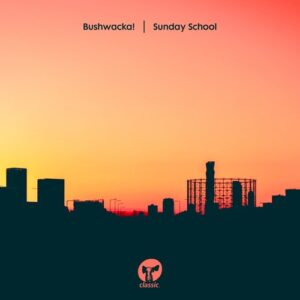 Bushwacka! - Sunday School - Extended Mix [CMC393D3]