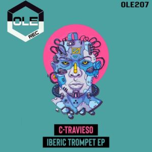 C-TRAVIESO - Iberic Trompet EP [OLE207]