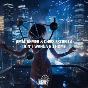 Chris Estrella, Amal Nemer - Don't Wanna Go Home [FWR316]