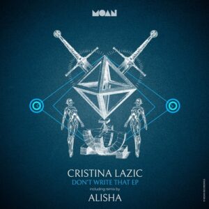 Cristina Lazic, Çesc - Don't Write That EP [MOAN205]