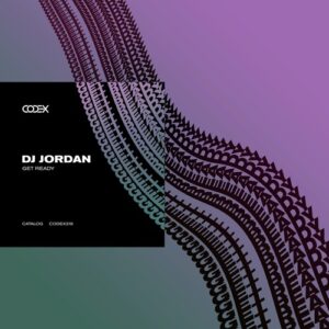 DJ Jordan - Get Ready [CODEX219]