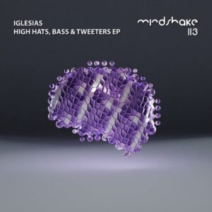 Iglesias - High Hats, Bass & Tweeters [MINDSHAKE113]