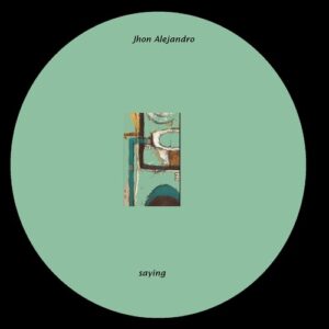 Jhon Alejandro - Saying [INTEP0036]