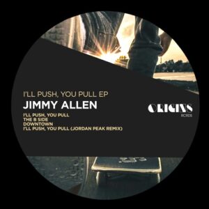 Jimmy Allen, Jordan Peak - I'll Push, You Pull EP [ORIGINS065]