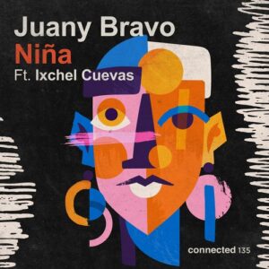Juany Bravo & Ixchel Cuevas - Niña feat. Ixchel Cuevas [CONNECTED135]