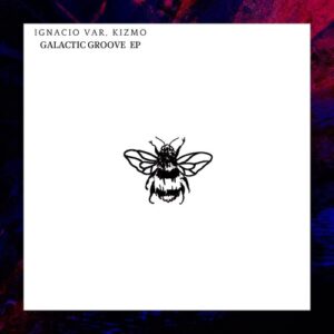 Kizmo, Ignacio Var - Galactic Groove EP [NSD062]