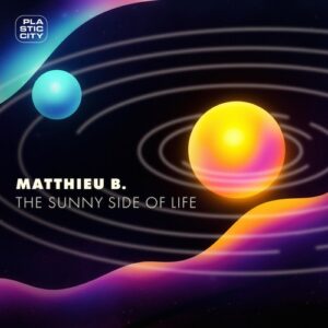 Matthieu B. - The Sunny Side of Life [PLAC1065]
