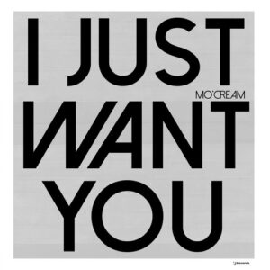 Mo'Cream - I Just Want You [IRECEPIREC1230D2TRSPDBP]