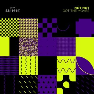 Not Not - Got The Moves [TAB106]