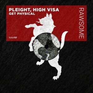 Pleight, High Visa - Get Physical [RAW117]