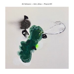 Rework, Ali Schwarz - Anti_Atlas [PLAYRJC101]