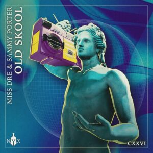 Sammy Porter, MISS DRE - Old Skool [NYX126D]