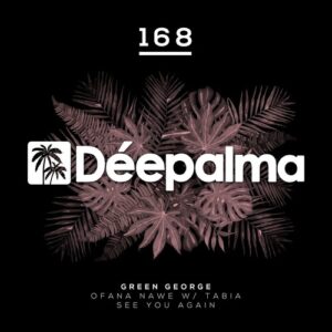 Tabia & Green George - Ofana Nawe / See You Again [DPLM168]