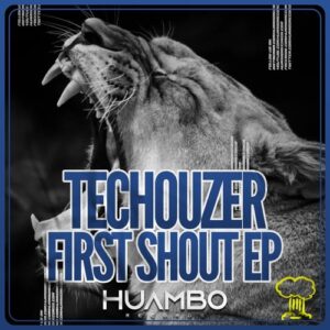 Techouzer - First Shout - EP [HUAM631]