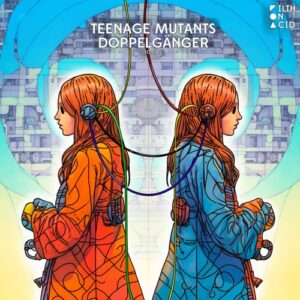 Teenage Mutants - Doppelganger [FOA142]