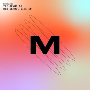 Tre Reynolds - Old School Vibe EP [MHRTZ032]