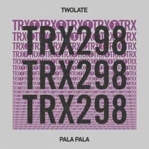 Twolate - Pala Pala [TRX29801Z]