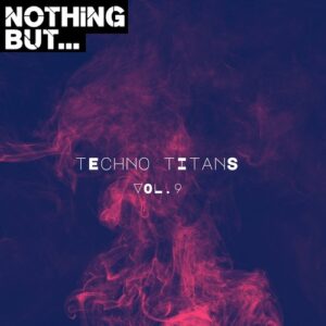 VA - Nothing But... Techno Titans, Vol. 09 [NBTTITAN09]