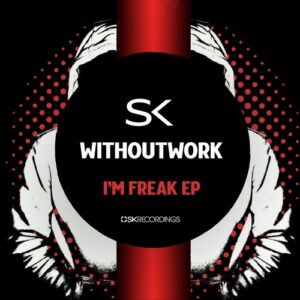 Withoutwork - I'm Freak [SK279]