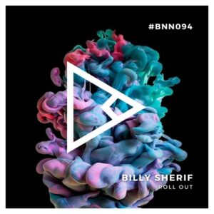 Billy Sherif - Roll Out [BNN094]