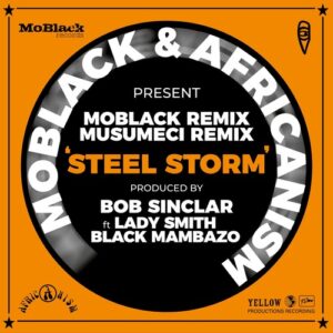 Bob Sinclar, Africanism, MoBlack & Ladysmith Black Mambazo - Steel Storm Remixes [MBR569]