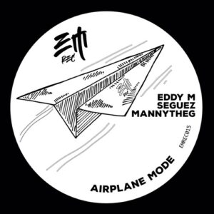 Eddy M, Seguez, MannytheG - Airplane Mode [EMREC015]