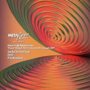 Hart & Neenan - Your Best Ain't Good Enough [MFR025]