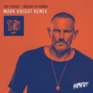 Jay Vegas - Break Ya Down (Mark Knight Remix) [HS174]