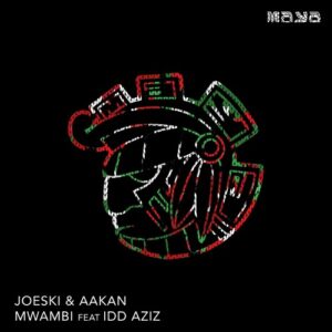 Joeski, Idd Aziz & Aakan - Mwambi (Original) [MAYA216]