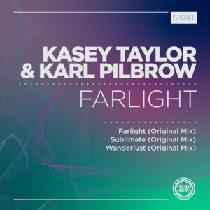 Kasey Taylor & Karl Pilbrow - Farlight [SB241]