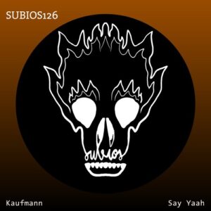Kaufmann (DE) - Say Yaah [SUBIOS126]