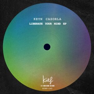 Keyn Cazorla - Liberate Your Mind EP [KIF143]