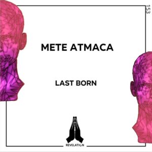 Mete Atmaca - Last Born [RVL153]
