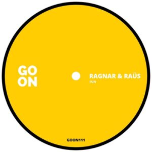 Ragnar & Raüs - Fun [GOON111]