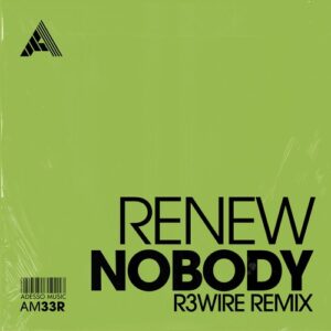 Renew - Nobody (R3WIRE Remix) - Extended Mix [AM33R]