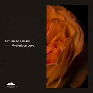 Return To Saturn - Mysterious Love [PURR408]