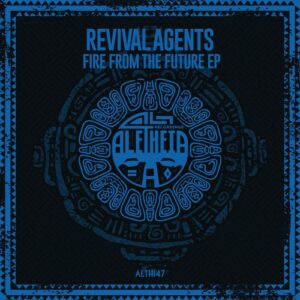 Revival Agents - Fire From The Future EP [ALTH147]