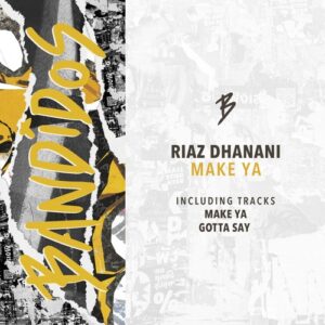 Riaz Dhanani - Gotta Say [BANDIDOS055]