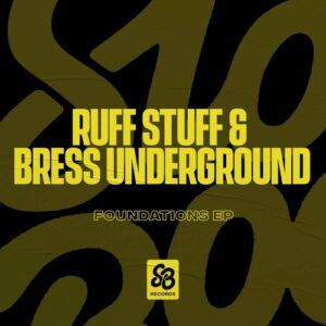 Ruff Stuff, Bress Underground - Foundations - EP [SBR013]