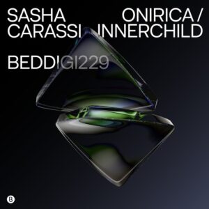 Sasha Carassi - Onirica / Innerchild [BEDDIGI229]