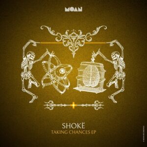 Shokë - Taking Chances EP [MOAN209]