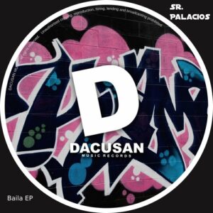 Sr. Palacios - Baila EP [DMR391]
